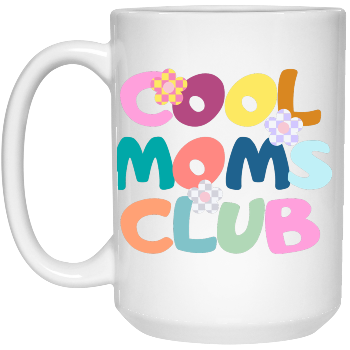 Cool Moms Club Mug, Mug for Mom, Mother's Day -15oz White Mug