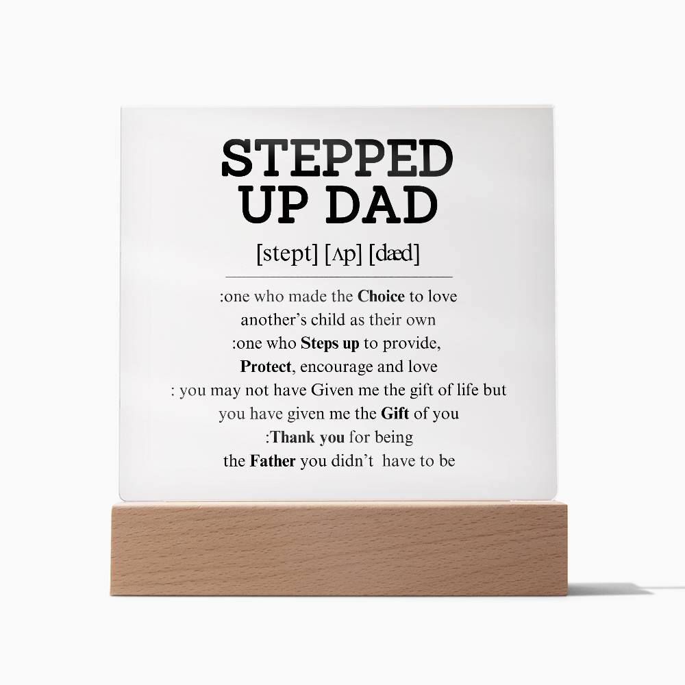 STEPPED UP DAD - Acrylic Square Plaque- Step Dad Gifts, Bonus Dad Fathers Day Present from Daughter- Son, Acrylic Desk Plaque, Best Gifts for Stepdad