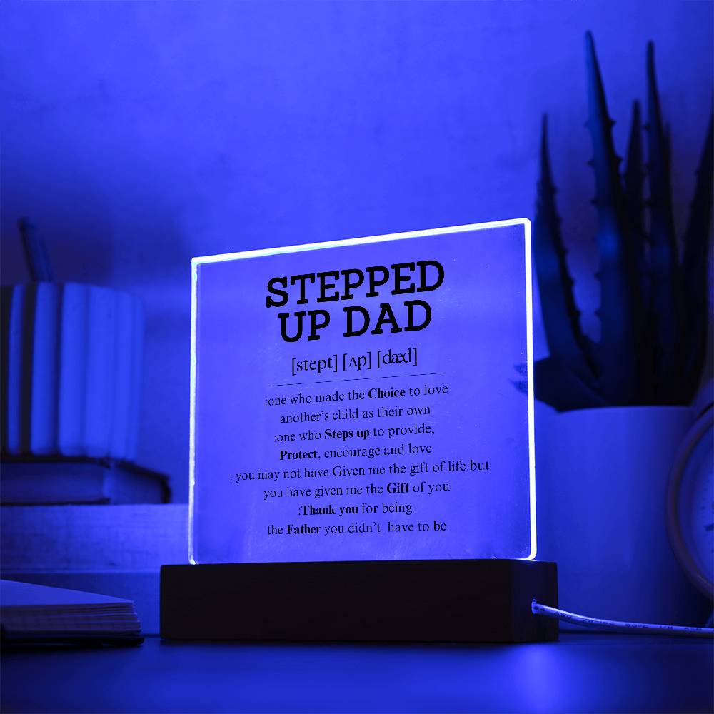 STEPPED UP DAD - Acrylic Square Plaque- Step Dad Gifts, Bonus Dad Fathers Day Present from Daughter- Son, Acrylic Desk Plaque, Best Gifts for Stepdad