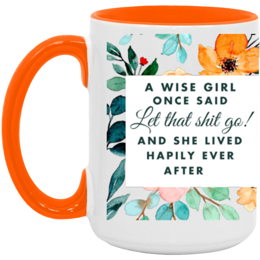 Let that shit go | Accent Mug | 15oz